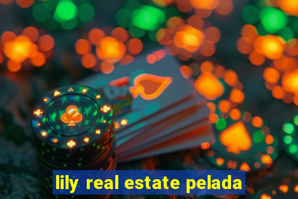 lily real estate pelada